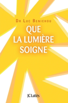 Paperback Que la lumière soigne ! [French] Book