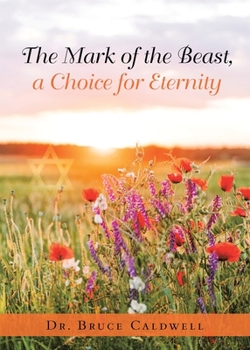 Paperback The Mark of the Beast, a Choice for Eternity Book