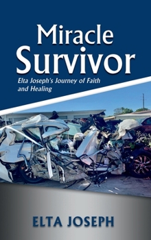 Hardcover Miracle Survivor: Elta Joseph's Journey of Faith and Healing Book