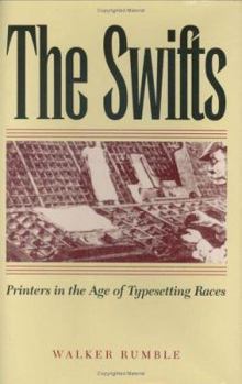 Hardcover The Swifts: Printers in the Age of Typesetting Races Book