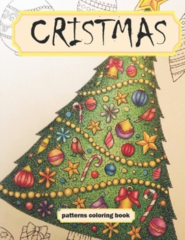 CRISTMAS PATTERNS COLORING BOOK: Adult Coloring Book with Fun, Easy, and Relaxing Coloring Pages for Christmas Lovers