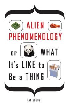 Paperback Alien Phenomenology, or What It's Like to Be a Thing Book