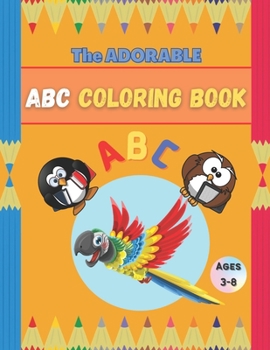 Paperback The Adorable ABC Coloring Book: Alphabet, Colors For Kids Ages 3-8 +55 Pages Book