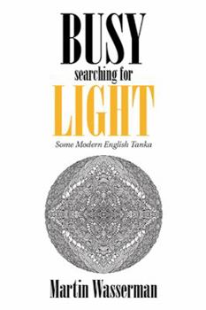 Paperback Busy Searching for Light: Some Modern English Tanka Book