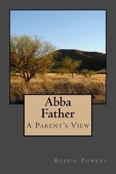 Paperback Abba Father: A Parent's View Book