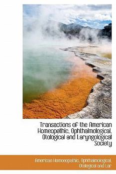 Paperback Transactions of the American Homeopathic, Ophthalmological, Otological and Laryngological Society Book
