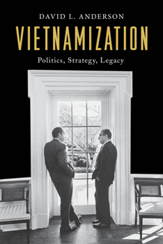 Hardcover Vietnamization: Politics, Strategy, Legacy Book