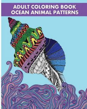 Paperback Adult Coloring Book Ocean Animal Patterns: Stress Relieving Animal Designs Book