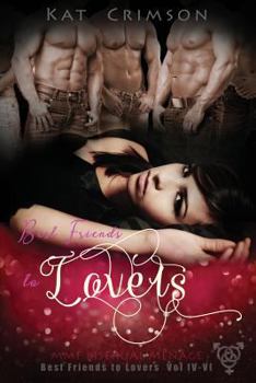 Paperback Best Friends to Lovers Volumes IV-VI: MMF Bisexual Menage Romance Series Book