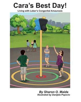 Paperback Cara's Best Day!: Living with Leber's Congenital Amaurosis Book