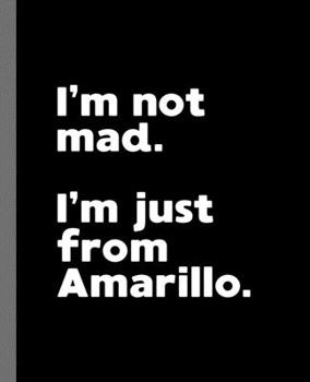 Paperback I'm not mad. I'm just from Amarillo.: A Fun Composition Book for a Native Amarillo, TX Resident and Sports Fan Book