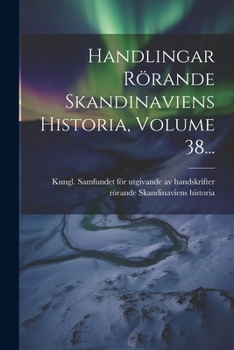 Paperback Handlingar Rörande Skandinaviens Historia, Volume 38... [Swedish] Book