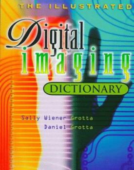 Paperback The Illustrated Digital Imaging Dictionary Book