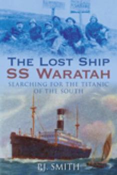 Paperback The Lost Ship SS Waratah: Searching for the Titanic of the South Book