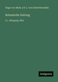 Botanische Zeitung: 21. Jahrgang 1863