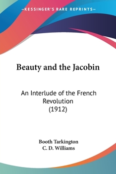 Paperback Beauty and the Jacobin: An Interlude of the French Revolution (1912) Book