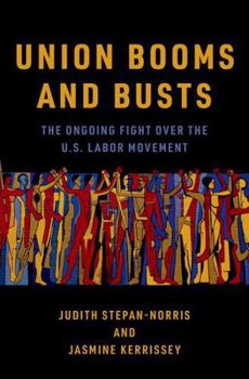 Hardcover Union Booms and Busts: The Ongoing Fight Over the U.S. Labor Movement Book