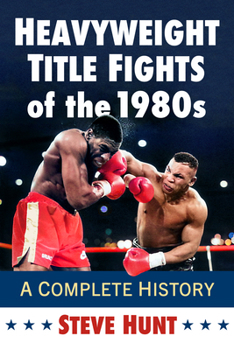 Paperback Heavyweight Title Fights of the 1980s: A Complete History Book