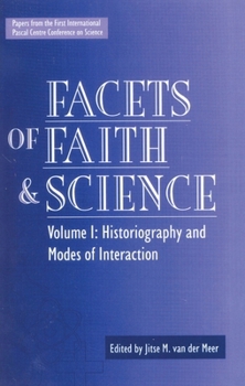 Facets of Faith and Science: Vol. I: Historiography and Modes of Interaction (Facets of Faith & Science)