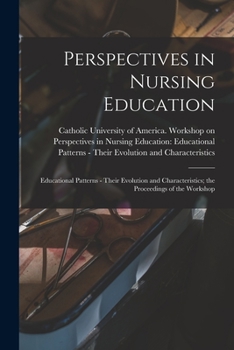 Paperback Perspectives in Nursing Education: Educational Patterns - Their Evolution and Characteristics; the Proceedings of the Workshop Book