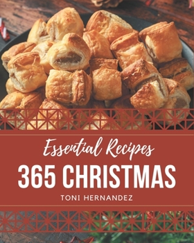 Paperback 365 Essential Christmas Recipes: Let's Get Started with The Best Christmas Cookbook! Book