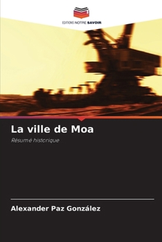 La ville de Moa: Résumé historique (French Edition)