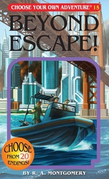 Beyond Escape! (Choose Your Own Adventure, #61) - Book #15 of the Choose Your Own Adventure Chooseco