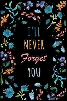 Paperback I'll Never Forget You: Password Organizer Notebook: Internet Password Logbook/ The Personal Internet Address & Password/Notebook for Password Book