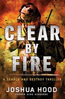 Clear by Fire - Book #1 of the Search and Destroy