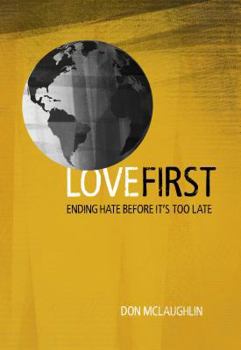 Paperback Love First: Ending Hate Before It's Too Late Book