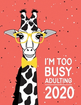 I'm Too Busy Adulting 2020: Monthly and Weekly 2020 Planner and Diary for Busy People Juggling Life Goals | Large Horizontal Calendar Organizer (Cute Coral)