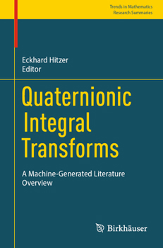 Paperback Quaternionic Integral Transforms: A Machine-Generated Literature Overview Book