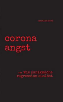Paperback corona angst: --- wie panikmache regression auslöst [German] Book