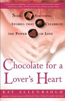 Paperback Chocolate for a Lover's Heart: Soul-Soothing Stories That Celebrate the Power of Love Book