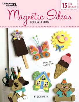Paperback Magnetic Ideas for Craft Foam (Leisure Arts #4857) Book