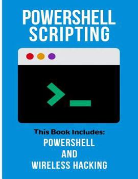 Paperback Powershell Scripting: 2 Manuscripts-Powershell and Wireless Hacking Book