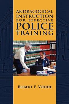 Hardcover Andragogical Instruction for Effective Police Training Book
