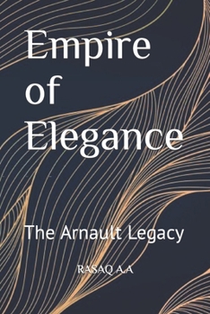Empire of Elegance: The Arnault Legacy B0CMPLFWB2 Book Cover
