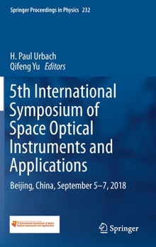 Hardcover 5th International Symposium of Space Optical Instruments and Applications: Beijing, China, September 5-7, 2018 Book