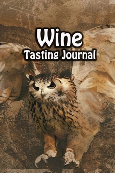 Paperback Wine Tasting Journal: Taste Log Review Notebook for Wine Lovers Diary with Tracker and Story Page - Owl Hunting Cover Book