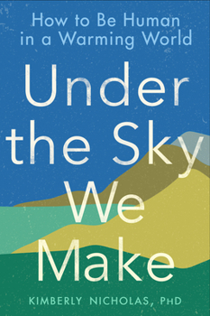 Paperback Under the Sky We Make: How to Be Human in a Warming World Book
