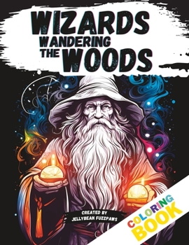 Paperback Wizards Wandering the Woods: A Mystical Coloring Journey! Book