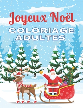 Joyeux Noël - Coloriage Adultes: Livre de coloriage pour adultes, Magnifiques dessins de Noël à colorier, Coloriage anti-stress pour la relaxation & ... cadeau de Noël pour adultes