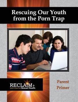 Paperback Rescuing Our Youth from the Porn Trap: Parent Primer Book