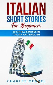 Paperback Italian Short Stories For Beginners: 10 Simple Stories in Italian and English Book