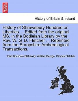 Paperback History of Shrewsbury Hundred or Liberties ... Edited from the original MS. in the Bodleian Library by the Rev. W. G. D. Fletcher ... Reprinted from t Book