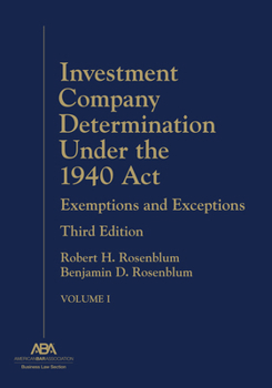 Investment Company Determination Under the 1940 ACT: Exemptions and Exceptions, Third Edition