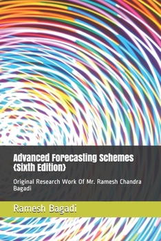 Paperback Advanced Forecasting Schemes {Sixth Edition}: Original Research Work Of Mr. Ramesh Chandra Bagadi Book