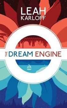 The Dream Engine (Spindlewald, #1)