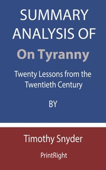 Summary Analysis Of On Tyranny: Twenty Lessons from the Twentieth Century By Timothy Snyder